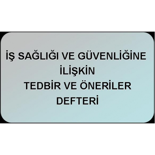 İş Sağlığı ve Güvenliğine İlişkin Öneri ve Tespit Defteri